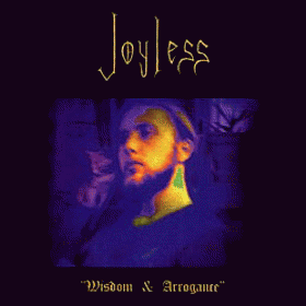 Joyless : Wisdom & Arrogance
